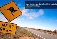 Make Sure to Have the Safest Trip to Australia with 4 Basic Steps
