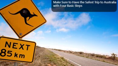 Make Sure to Have the Safest Trip to Australia with 4 Basic Steps
